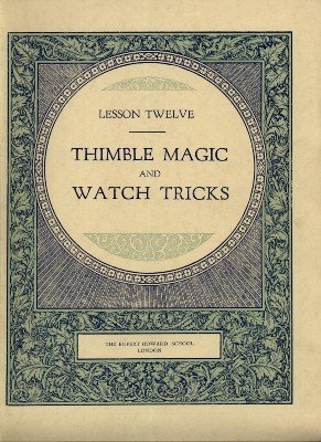 Rupert Howard Magic Course: Lesson 12: Thimble Magic and Watch Tricks by Rupert Howard