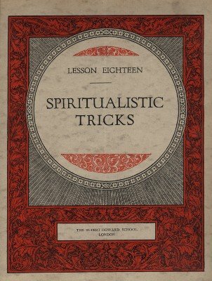 Rupert Howard Magic Course: Lesson 18: Spiritualistic Tricks by Rupert Howard