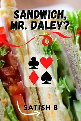 Sandwich Mr. Daley? by Satish B