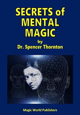 Secrets of Mental Magic by Dr. Spencer Thornton