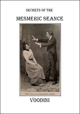 Secrets of the Mesmeric Seance by Paul Voodini