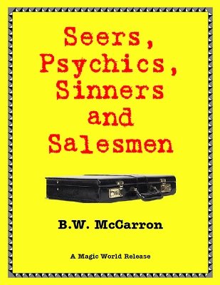 Seers, Psychics, Sinners and Salesmen by B. W. McCarron