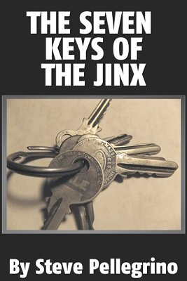 The Seven Keys of the Jinx by Steve Pellegrino