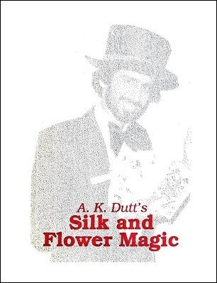 Silk and Flower Magic by A. K. Dutt