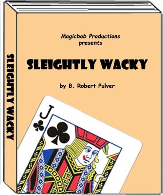 Sleightly Wacky by B. Robert Pulver