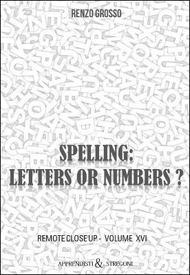 Spelling: Letters or Numbers? by Renzo Grosso