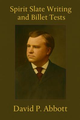 Spirit Slate Writing and Billet Tests by David P. Abbott