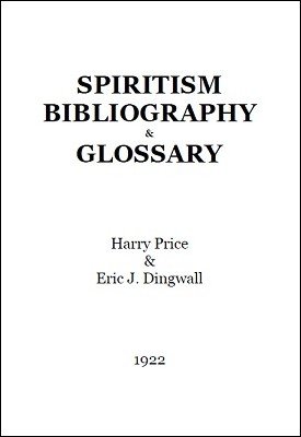 Spiritism Bibliography and Glossary by Harry Price & Eric J. Dingwall