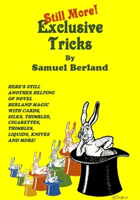 Still More Exclusive Tricks by Samuel Berland