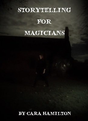 Storytelling for Magicians by Cara Hamilton