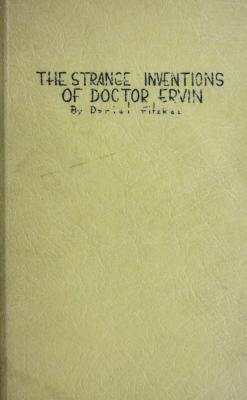 The Strange Inventions of Doctor Ervin by Dariel Fitzkee