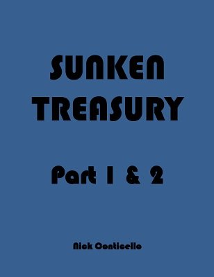 Sunken Treasury: Part 1 & 2 by Nick Conticello