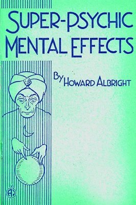 Super-Psychic Mental Effects by Howard P. Albright
