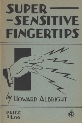 Super-Sensitive Fingertips by Howard P. Albright