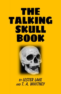 The Talking Skull Book by Lester Lake & T. A. Whitney