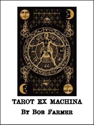 Tarot Ex Machina by Bob Farmer
