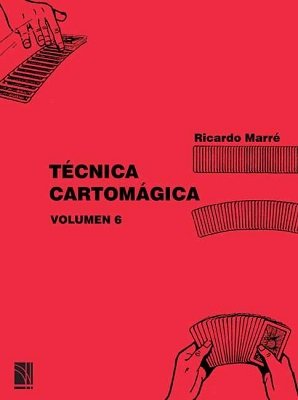 Técnica Cartomágica Volumen 6 by Ricardo Marré