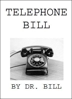 Telephone Bill by Dr. Bill Cushman