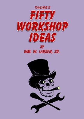 Thayer's Fifty Workshop Ideas by William W. Larsen