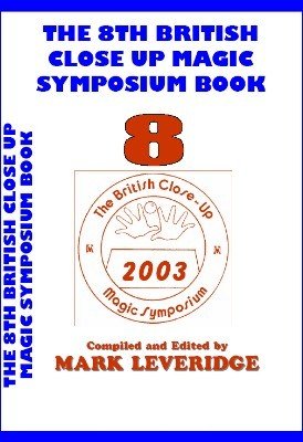 The 8th British Close Up Magic Symposium by Mark Leveridge