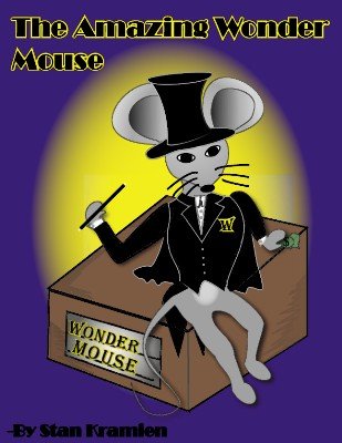 The Amazing Wonder Mouse by Stan Kramien