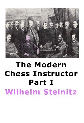 The Modern Chess Instructor 1 by Wilhelm Steinitz