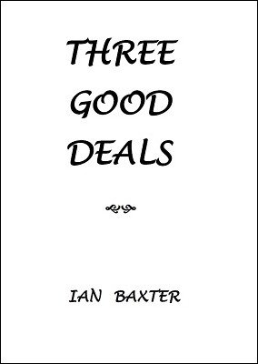 Three Good Deals by Ian Baxter