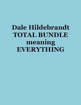 Total Bundle: Everything by Dale A. Hildebrandt