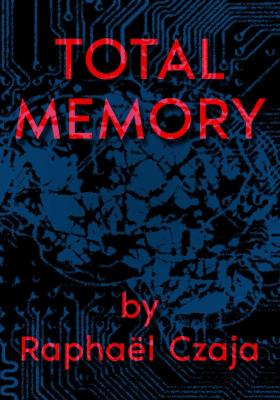 Total Memory by Raphaël Czaja