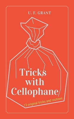 Tricks with Cellophane by Ulysses Frederick Grant