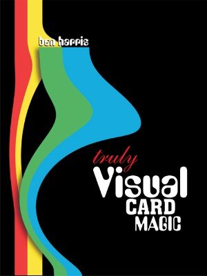 Truly Visual Card Magic by (Benny) Ben Harris