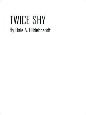 Twice Shy by Dale A. Hildebrandt