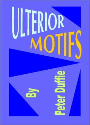 Ulterior Motifs by Peter Duffie