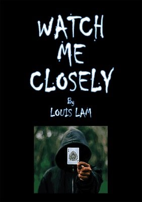 Watch Me Closely by Louis Lam