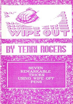 Wipe Out: seven remarkable tricks using wipe off pens by Terri Rogers