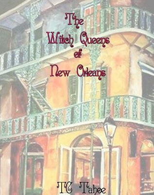 The Witch Queens of New Orleans by TC Tahoe