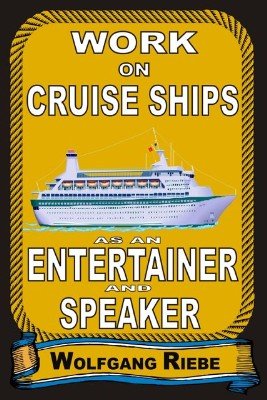 Work on Cruise Ships as an Entertainer and Speaker by Wolfgang Riebe
