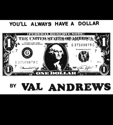 You'll Always Have A Dollar by Val Andrews