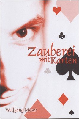 Zauberei mit Karten by Wolfgang Moser