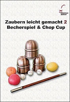 Zaubern Leicht Gemacht 2: Becherspiel und Chop Cup by Christian Jedinat