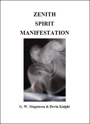 Zenith Spirit Manifestation by W. G. Magnuson & Devin Knight